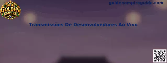 Transmissões De Desenvolvedores Ao Vivo - Golden Empire
